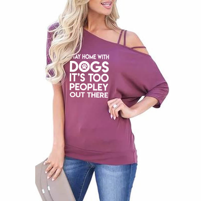 Stay home with dogs - Slanted Sleeve Off The Shoulder T-Shirt For Women