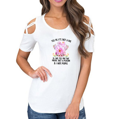 TELL ME IT'S JUST A DOG - CASUAL COTTON TSHIRT WONDER O-NECK WOMAN