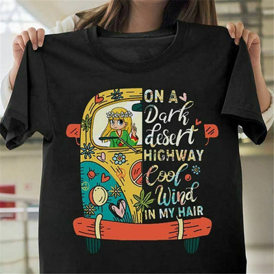 On A Dark Desert Highway Cool Wind In My Hair Hippie Style  T-Shirt