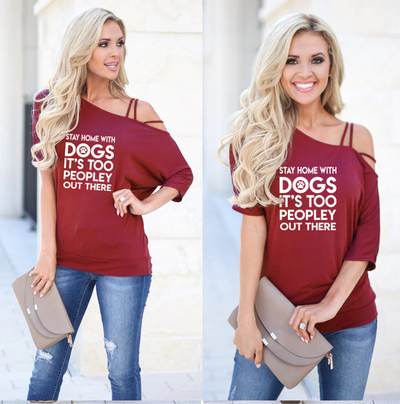 Stay home with dogs - Slanted Sleeve Off The Shoulder T-Shirt For Women